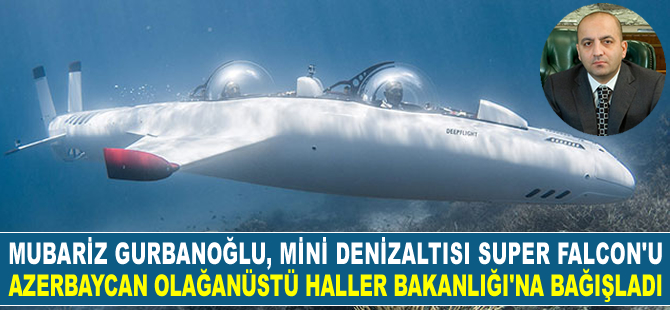 Mubariz Mansimov Gurbanoğlu, sahibi olduğu mini denizaltıyı Azerbaycan Devleti'ne bağışladı