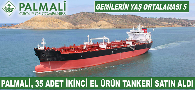 Palmali Denizcilik, Avrupalı bankalardan 35 adet ürün tankeri satın aldı
