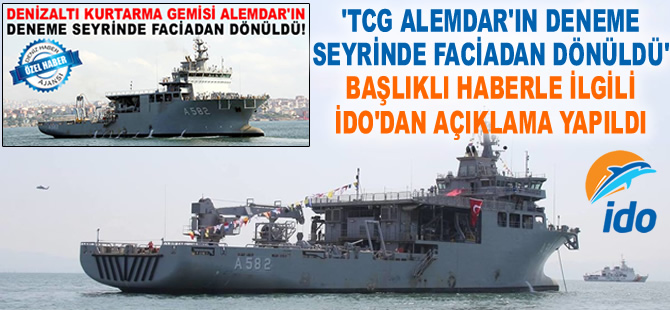 "TCG Alemdar'ın deneme seyrinde faciadan dönüldü" başlıklı haberle ilgili İDO'dan açıklama yapıldı