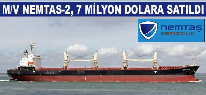 M/V NEMTAS-2, 7 milyon dolara Bangladeşli şirkete satıldı