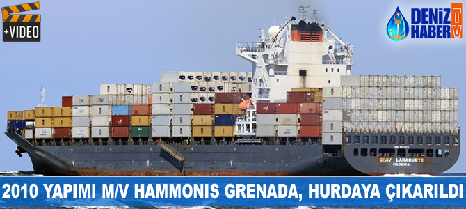 2010 yapımı M/V Hammonia Grenada, hurdaya çıkarıldı