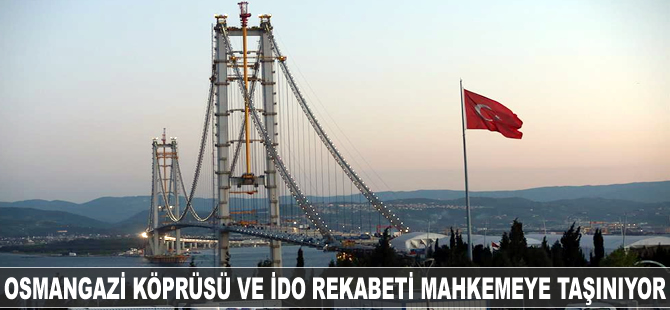 Osmangazi Köprüsü ve İDO rekabeti, ABD'de mahkemeye taşınıyor