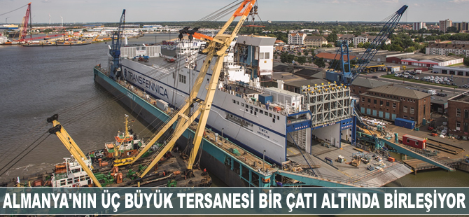 Almanya'nın üç büyük tersanesi bir çatı altında birleşiyor