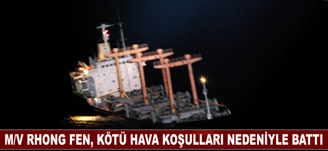 Kuzey Kore bayraklı M/V Rhong Fen, kötü hava koşulları nedeniyle battı