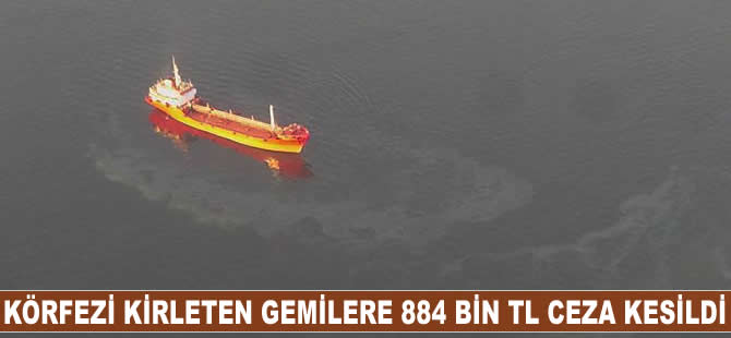 2016'da Körfez'i kirleten gemilere 884 bin 520 TL ceza kesildi