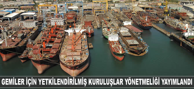 Türk bayraklı gemilerin yetkilendirilmelerine ilişkin esaslar belirlendi