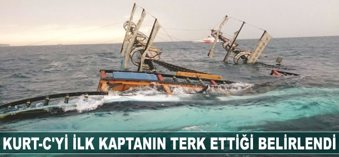 Antalya'da batan Kurt-C'yi ilk kaptanın terk ettiği belirlendi