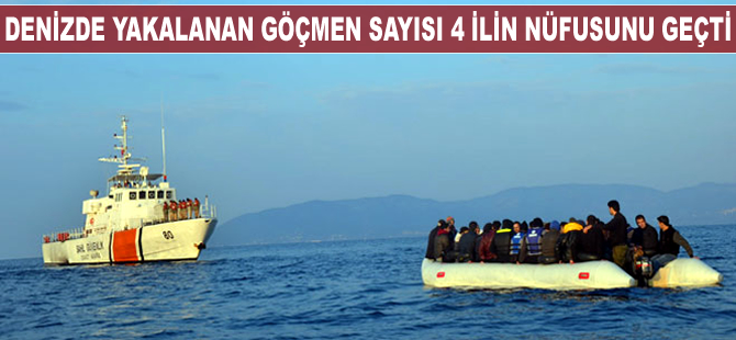 Denizde yakalanan göçmen sayısı 4 ilin nüfusunu geçti
