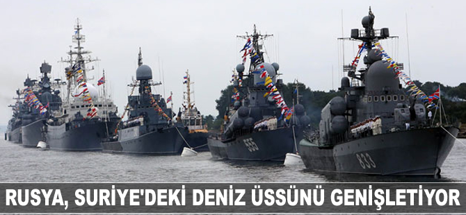 Rusya, Suriye'deki deniz üssünü genişletiyor