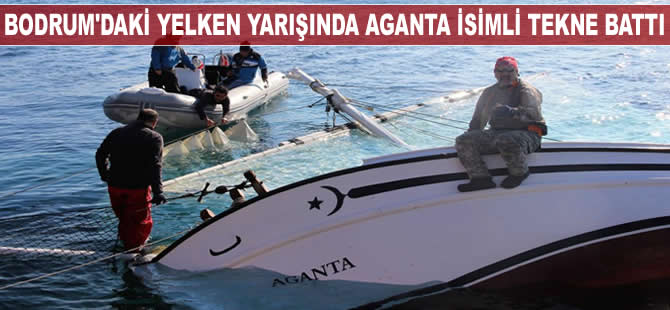 Bodrum'daki yelken yarışında Aganta isimli tekne battı