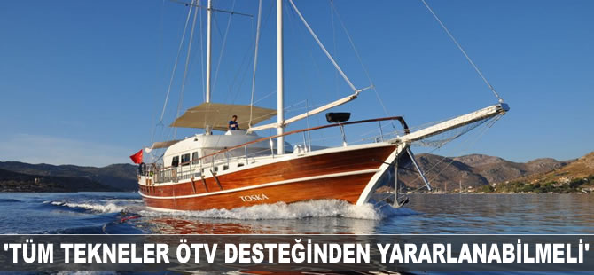 'Tüm tekneler ÖTV desteğinden yararlanabilmeli'