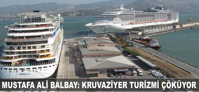 Mustafa Ali Balbay: Kruvaziyer turizmi çöküyor