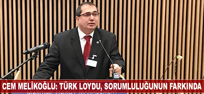 Cem Melikoğlu: Türk Loydu, sorumluluğunun farkında