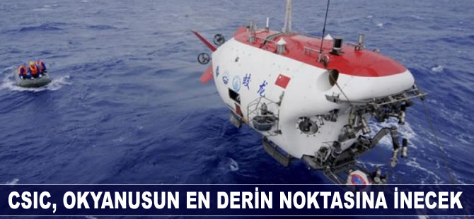 CSIC, okyanusun en derin noktasına ulaşacak