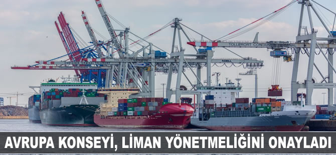 Avrupa Konseyi, liman yönetmeliğini onayladı