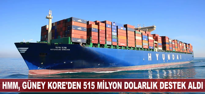 HMM, Güney Kore hükümetinden 515 milyon dolarlık destek aldı