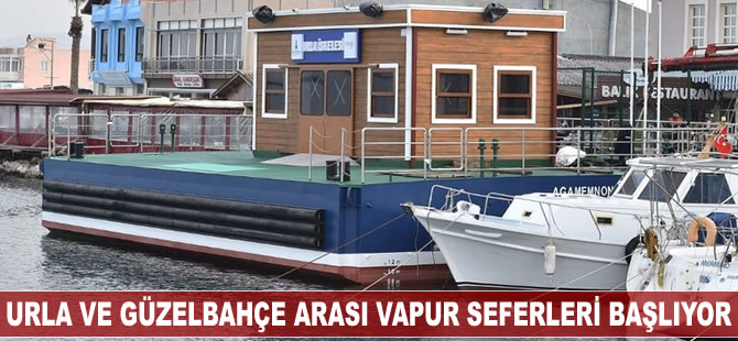 Urla ve Güzelbahçe arası vapur seferleri başlıyor