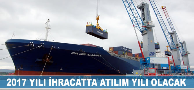 2017, ihracatta atılım yılı olacak