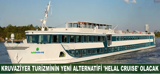Kruvaziyer turiziminin yeni alternatifi 'Helal Cruise' olacak