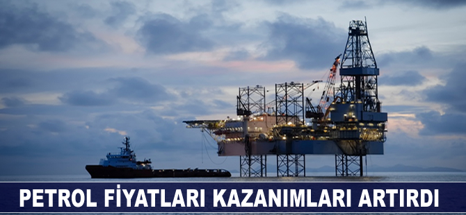 Petrol fiyatları kazanımları artırdı