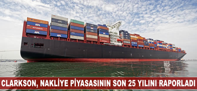 Clarkson Research, nakliye piyasasının son 25 yılını raporladı