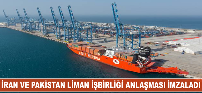 İran ve Pakistan liman işbirliği anlaşması imzaladı