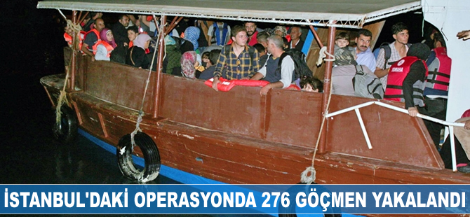 İstanbul'da ki operasyonda 276 göçmen yakalandı