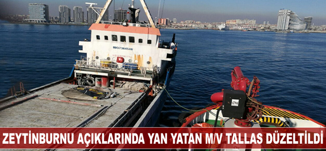 Zeytinburnu açıklarında yan yatan M/V Tallas stabilize duruma getirildi