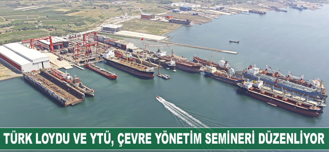 'Tersaneler ve Limanlar için Sürdürülebilir Çevre Yönetim Semineri' Türk Loydu'nda yapılacak