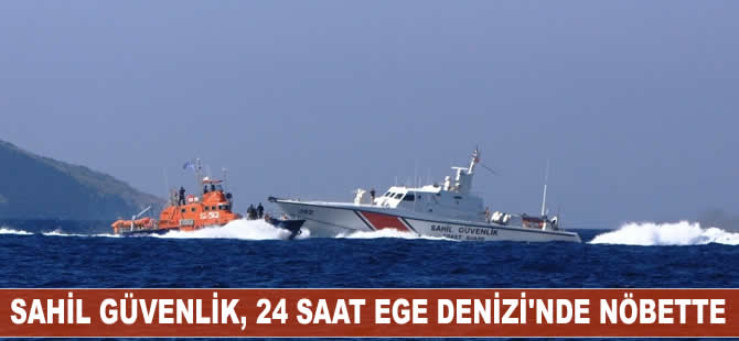 Sahil Güvenlik Komutanlığı, Ege Denizi'nde 24 saat nöbet tutuyor