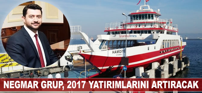 Negmar Grup, 2017 yılında yatırımlarını artıracak
