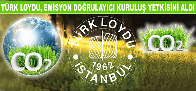 Türk Loydu, sera gazı emisyonları doğrulayıcı kuruluş olarak yetkilendirildi