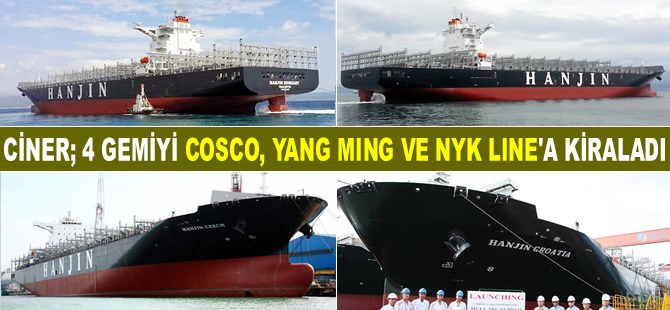 Ciner Denizcilik; 9 bin TEU taşıma kapasiteli 4 gemiyi COSCO, Yang Ming ve NYK Line'a kiraladı