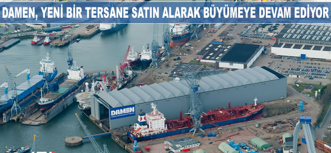 Damen, yeni bir tersane satın alarak büyümeye devam ediyor