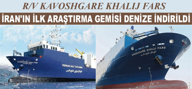 İran'ın ilk araştırma gemisi R/V Kavoshgare Khalij Fars, denize indirildi