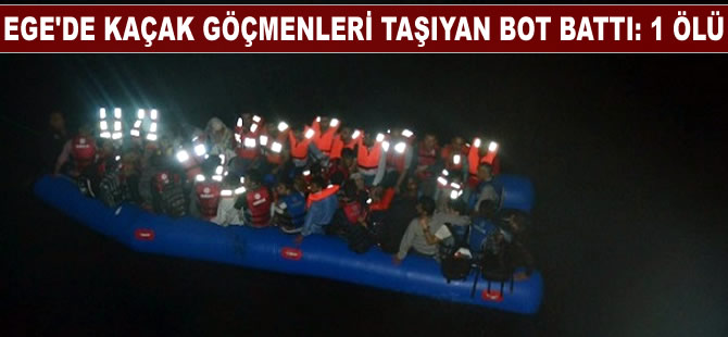 Ege’de kaçak göçmenleri taşıyan bot battı: 1 ölü