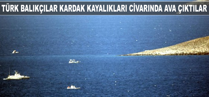 Türk balıkçılar Kardak Kayalıkları civarında ava çıktılar