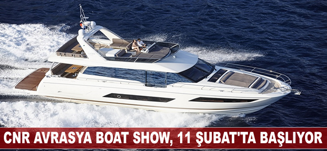 CNR Avrasya Boat Show, 11 Şubat'ta başlıyor