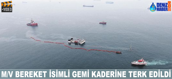 M/V Bereket kaderine terk edildi