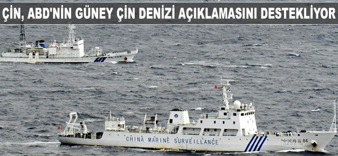 Çin, ABD'nin Güney Çin Denizi açıklamasını destekliyor