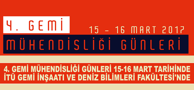 4. Gemi Mühendisliği Günleri, 15-16 Mart'ta gerçekleştirilecek
