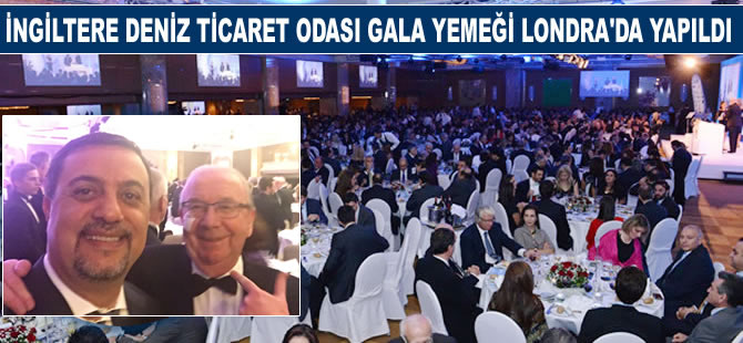 İngiltere Deniz Ticaret Odası Gala Yemeği Londra'da yapıldı