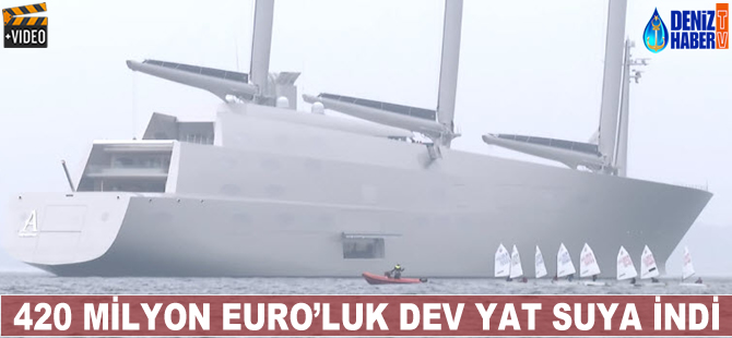 420 milyon euroluk dev yat suya indi