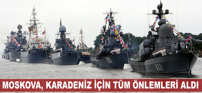 Moskova yönetimi Karadeniz için tüm önlemleri aldı