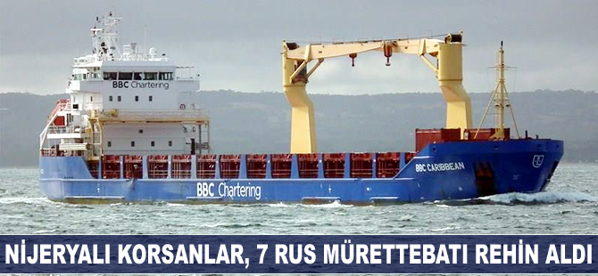 Nijeryalı korsanlar, 7 Rus mürettebatı rehin aldı