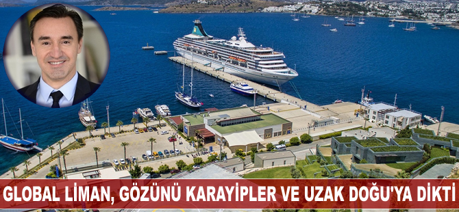 Global Liman, gözünü Karayipler ve Uzak Doğu'ya dikti