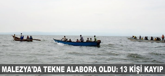 Malezya’da tekne alabora oldu: 13 kişi kayıp