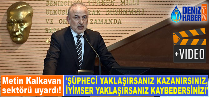 Metin Kalkavan, denizcilik sektörünü uyardı!