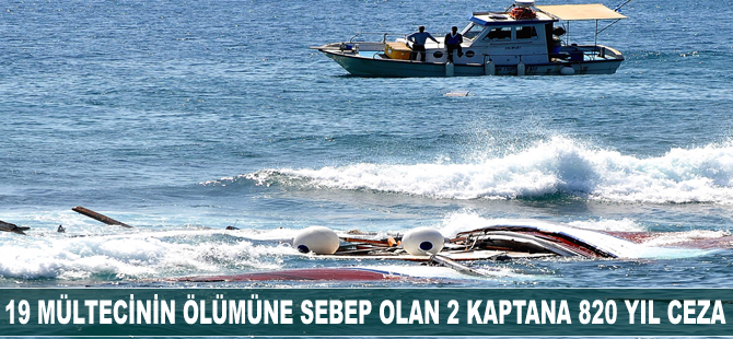 19 mültecinin ölümüne sebep olan 2 kaptana 820 yıl ceza