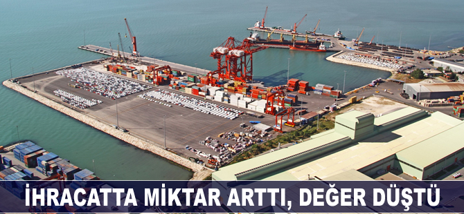 İhracatta miktar arttı, değer düştü